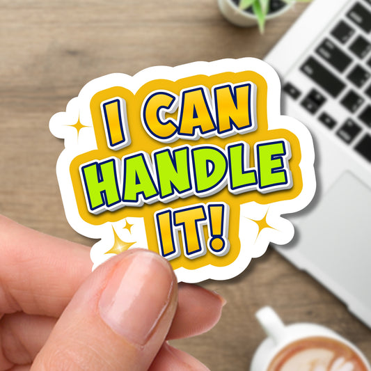 I Can Handle It - 2.5" waterproof sticker