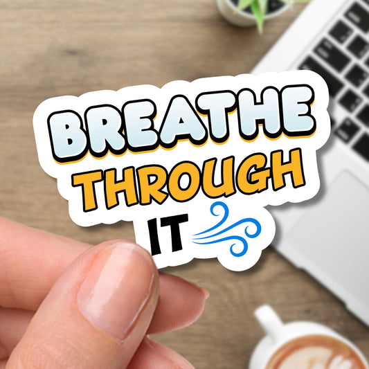 Breathe Through It - 2.5" waterproof sticker